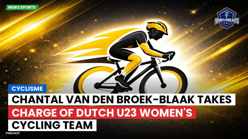 Cyclisme Podcast: Cyclisme : Chantal van den Broek-Blaak Takes Charge of Dutch U23 Women's Cycling Team