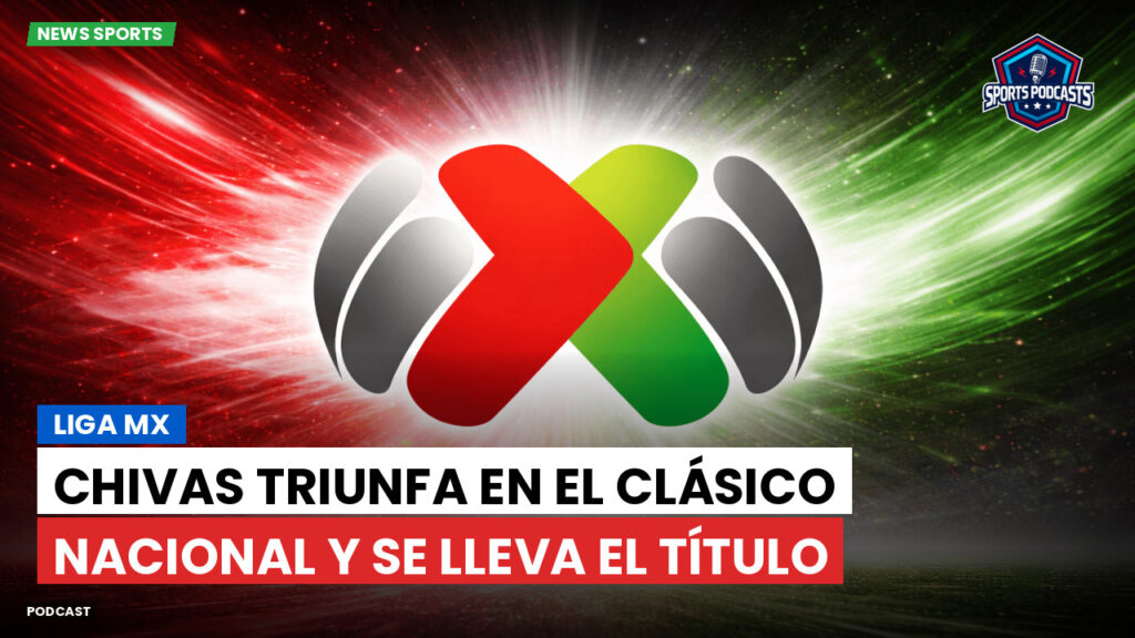 Primeira Liga Podcast: Chivas triunfa en el Clásico Nacional y se lleva el título