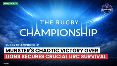 Rugby Championship Podcast: Rugby Championship : Munster's chaotic victory over Lions secures crucial URC survival