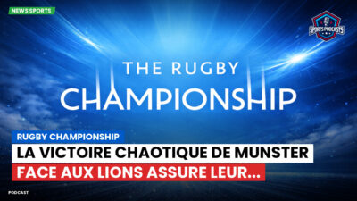 Rugby Championship Podcast: Rugby Championship : La victoire chaotique de Munster face aux Lions assure leur...