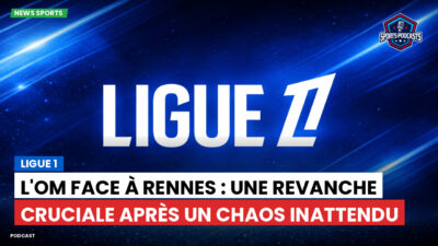 Ligue 1 Podcast: Ligue 1 : L'OM face à Rennes : une revanche cruciale après un chaos inattendu