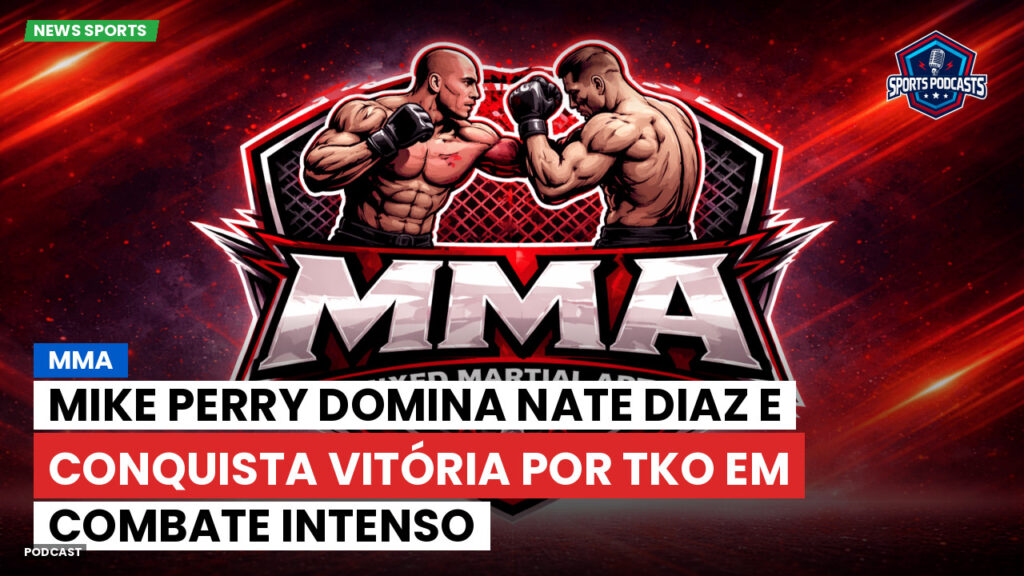 Mma Podcast: MMA : Mike Perry domina Nate Diaz e conquista vitória por TKO em combate intenso