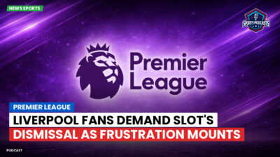Premier League Podcast: Premier League : Liverpool fans demand Slot's dismissal as frustration mounts