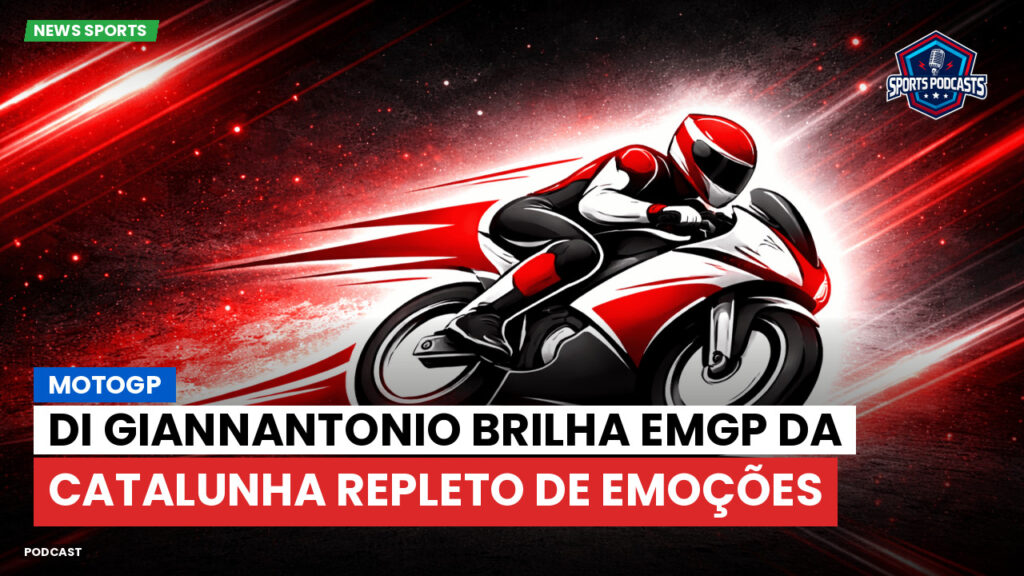 Motogp Podcast: MotoGP: Di Giannantonio brilha emGP da Catalunha repleto de emoções