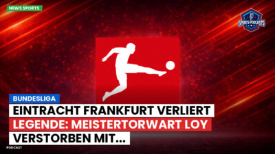 Bundesliga Podcast: Bundesliga : Eintracht Frankfurt verliert Legende: Meistertorwart Loy verstorben mit...