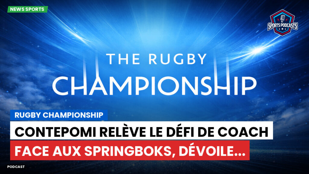 Rugby Championship Podcast: Rugby Championship : Contepomi relève le défi de coach face aux Springboks, dévoile...