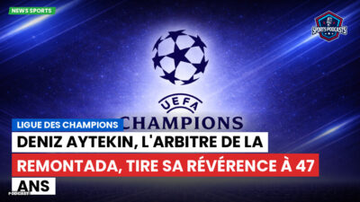 Champions League Podcast: Ligue des champions : Deniz Aytekin, l'arbitre de la remontada, tire sa révérence à 47 ans