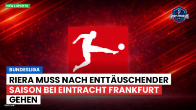 Bundesliga Podcast: Bundesliga : Riera muss nach enttäuschender Saison bei Eintracht Frankfurt gehen