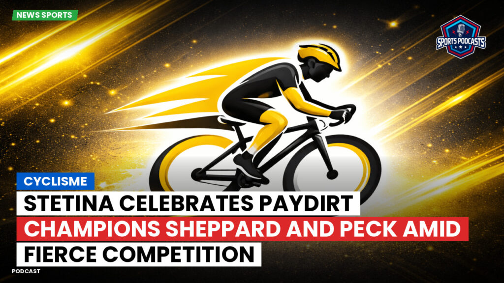 Cyclisme Podcast: Cyclisme : Stetina Celebrates Paydirt Champions Sheppard and Peck Amid Fierce Competition