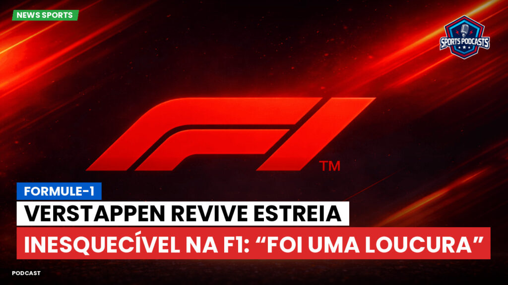 Formule 1 Podcast: Formule-1 : Verstappen revive estreia inesquecível na F1: “Foi uma loucura”