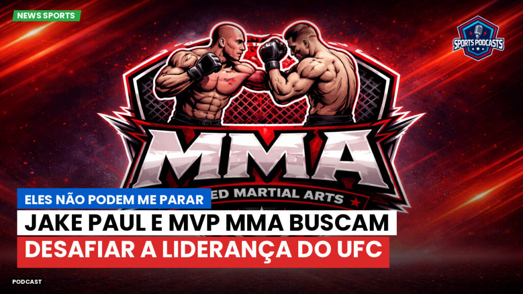Mma Podcast: Eles não podem me parar: Jake Paul e MVP MMA buscam desafiar a liderança do UFC