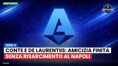 Serie A Podcast: Serie A : Conte e De Laurentiis: amicizia finita senza risarcimento al Napoli