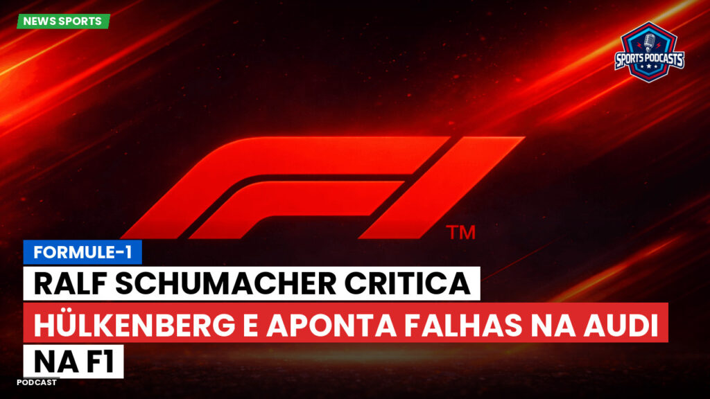 Formule 1 Podcast: Formule-1 : Ralf Schumacher critica Hülkenberg e aponta falhas na Audi na F1
