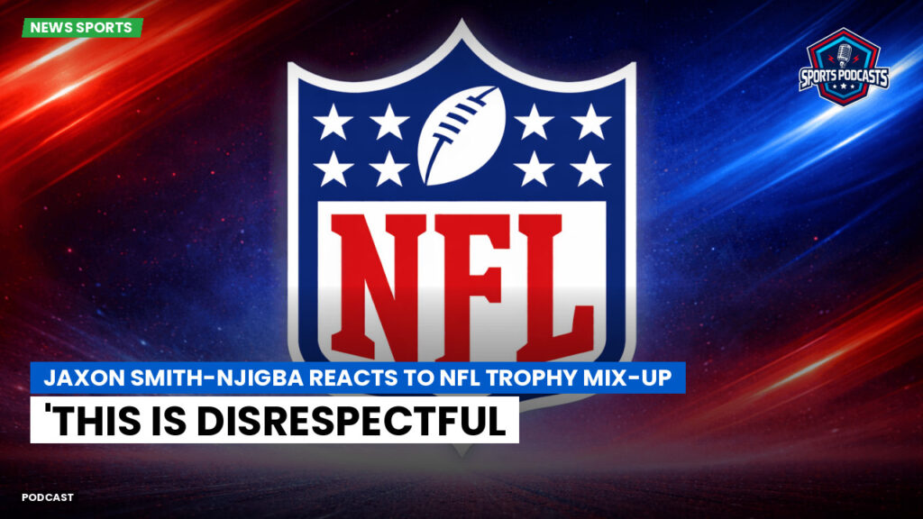 Nfl Podcast: Jaxon Smith-Njigba Reacts to NFL Trophy Mix-Up: 'This is Disrespectful