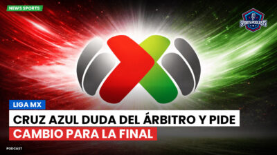 Liga MX Podcast: Cruz Azul duda del árbitro y pide cambio para la final