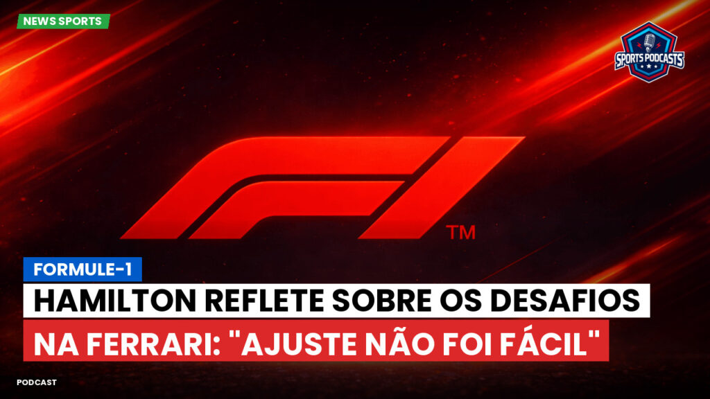 Formule 1 Podcast: Formule-1 : Hamilton reflete sobre os desafios na Ferrari: "Ajuste não foi fácil"