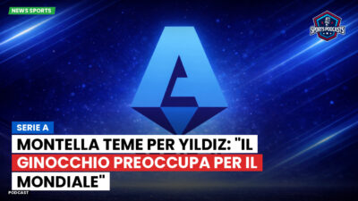 Serie A Podcast: Serie A : Montella teme per Yildiz: "Il ginocchio preoccupa per il Mondiale"