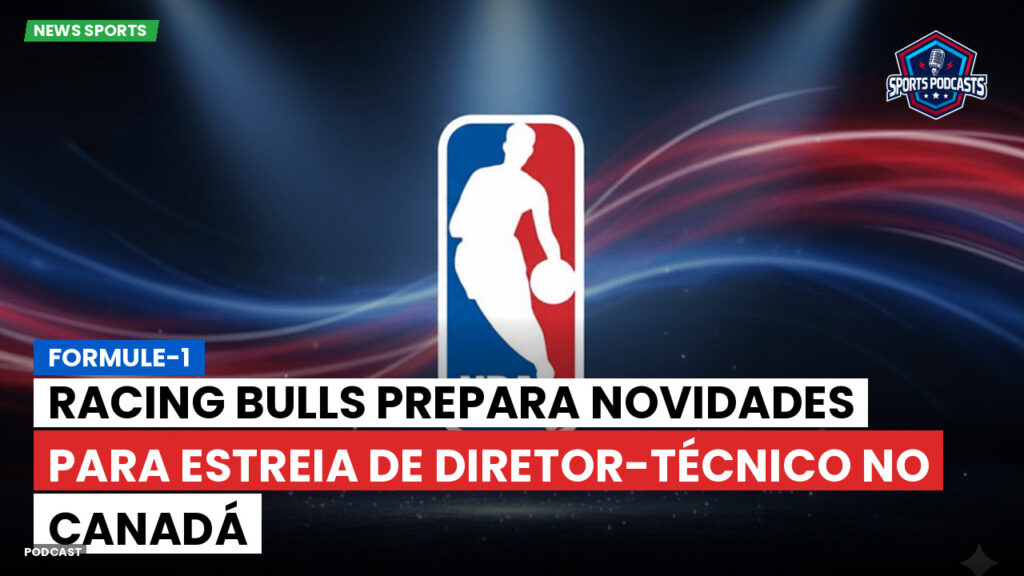 Nba Podcast: Formule-1 : Racing Bulls prepara novidades para estreia de diretor-técnico no Canadá