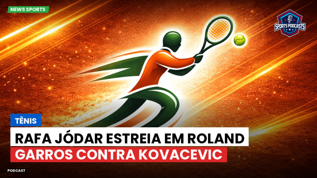 Tennis Podcast: Tênis : Rafa Jódar estreia em Roland Garros contra Kovacevic