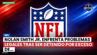 NFL Podcast: NFL : Nolan Smith Jr. Enfrenta problemas legales tras ser detenido por exceso de...