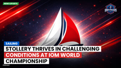 Sailing Podcast: Stollery Thrives in Challenging Conditions at IOM World Championship