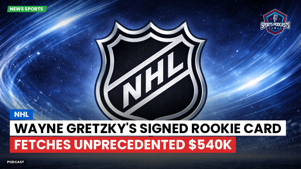 Nhl Podcast: NHL : Wayne Gretzky's Signed Rookie Card Fetches Unprecedented $540K