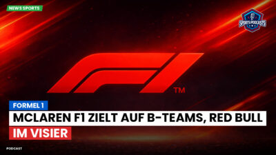 Formel 1 Podcast: Formel 1 : McLaren F1 zielt auf B-Teams, Red Bull im Visier