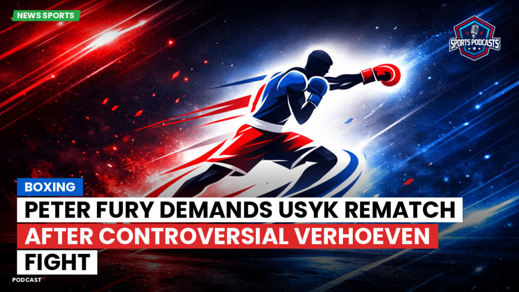 Boxe Podcast: Boxing : Peter Fury demands Usyk rematch after controversial Verhoeven fight