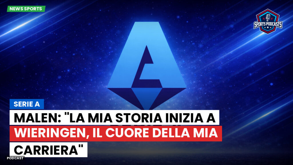 Serie A Podcast: Serie A : Malen: "La mia storia inizia a Wieringen, il cuore della mia carriera"
