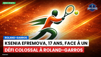 Tennis Podcast: Roland-Garros : Ksenia Efremova, 17 ans, face à un défi colossal à Roland-Garros