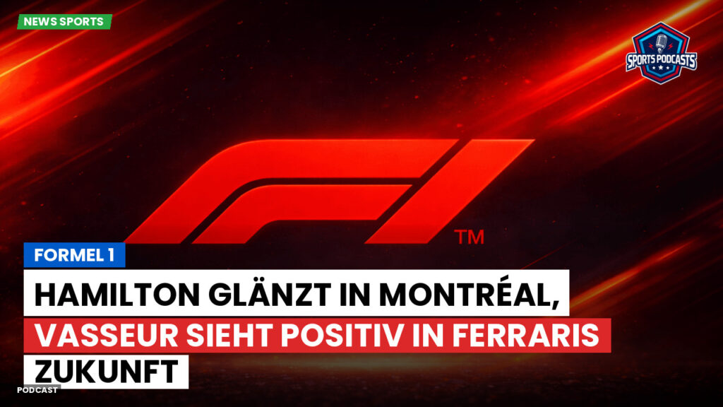 Formule 1 Podcast: Formel 1 : Hamilton glänzt in Montréal, Vasseur sieht positiv in Ferraris Zukunft