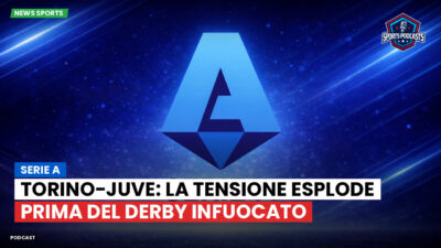 Serie A Podcast: Serie A : Torino-Juve: la tensione esplode prima del derby infuocato