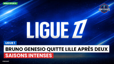 Ligue 1 Podcast: Ligue 1 : Bruno Genesio quitte Lille après deux saisons intenses