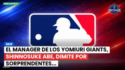 MLB Podcast: MLB : El manager de los Yomiuri Giants, Shinnosuke Abe, dimite por sorprendentes...
