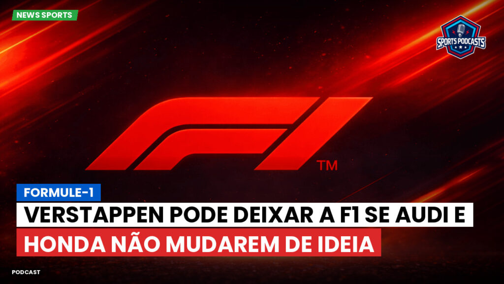 Formule 1 Podcast: Formule-1 : Verstappen pode deixar a F1 se Audi e Honda não mudarem de ideia