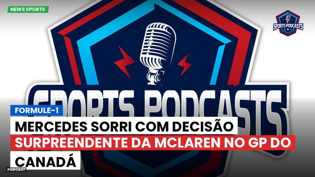 Formule 1 Podcast: Formule-1 : Mercedes sorri com decisão surpreendente da McLaren no GP do Canadá