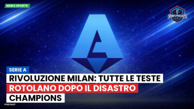 Serie A Podcast: Serie A : Rivoluzione Milan: tutte le teste rotolano dopo il disastro Champions