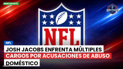 NFL Podcast: NFL : Josh Jacobs enfrenta múltiples cargos por acusaciones de abuso doméstico