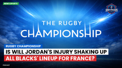 Rugby Championship Podcast: Rugby Championship : Is Will Jordan's Injury Shaking Up All Blacks' Lineup for France?