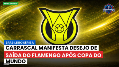 Brasileirão Série A Podcast: Carrascal manifesta desejo de saída do Flamengo após Copa do Mundo
