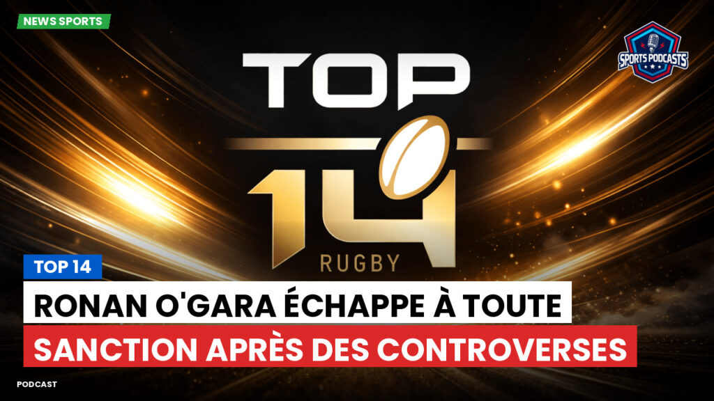 Top 14 Podcast: Top 14 : Ronan O'Gara échappe à toute sanction après des controverses
