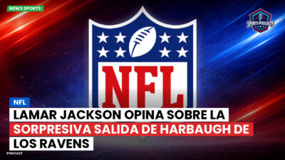 NFL Podcast: NFL : Lamar Jackson opina sobre la sorpresiva salida de Harbaugh de los Ravens