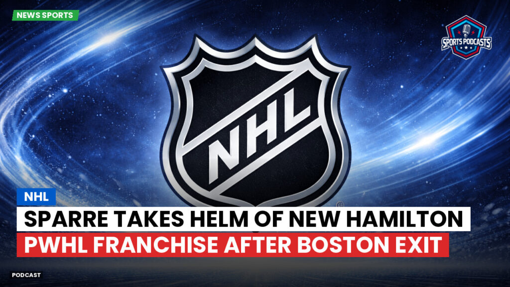 Nhl Podcast: NHL : Sparre Takes Helm of New Hamilton PWHL Franchise After Boston Exit
