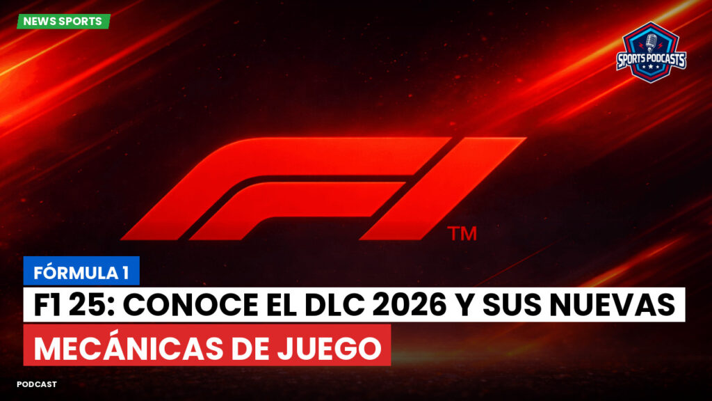 Formule 1 Podcast: Fórmula 1 : F1 25: conoce el DLC 2026 y sus nuevas mecánicas de juego