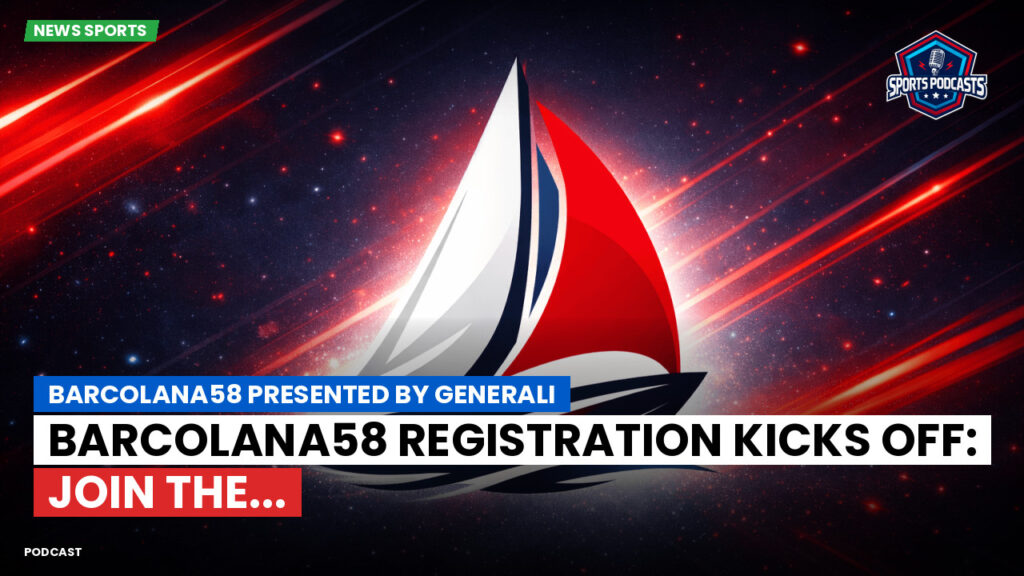Sailing Podcast: Barcolana58 presented by Generali : Barcolana58 Registration Kicks Off: Join the...