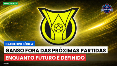 Brasileirão Série A Podcast: Ganso fora das próximas partidas enquanto futuro é definido