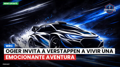 WRC Podcast: WRC: Ogier invita a Verstappen a vivir una emocionante aventura