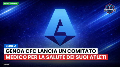 Serie A Podcast: Serie A : Genoa CFC lancia un comitato medico per la salute dei suoi atleti