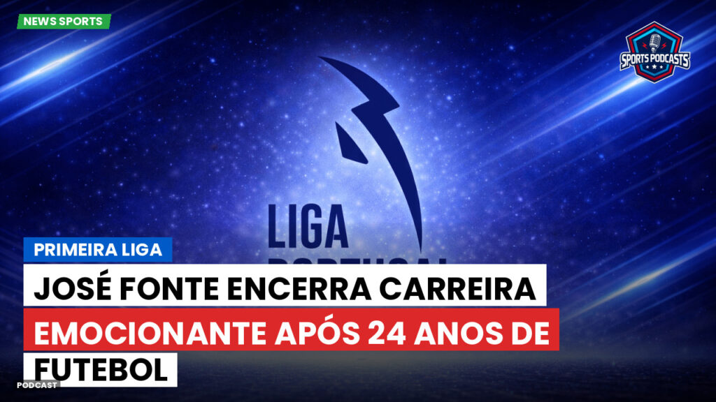 Primeira Liga Podcast: Primeira Liga : José Fonte encerra carreira emocionante após 24 anos de futebol