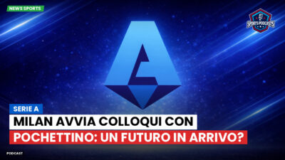 Serie A Podcast: Serie A : Milan avvia colloqui con Pochettino: un futuro in arrivo?